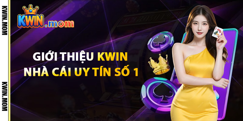 Giới Thiệu Kwin – Nhà Cái Với Kho Game Phong Phú 2025 1 Giới Thiệu Kwin Nhà Cái Uy Tín Số 1