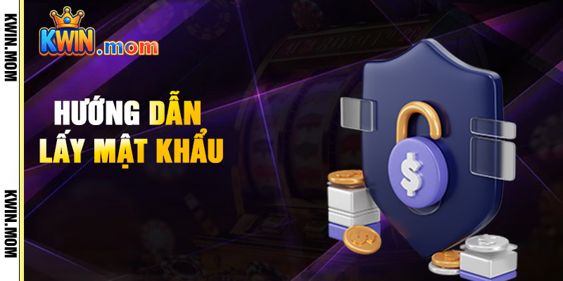 Quên Mật Khẩu Kwin – Truy Cập Lại Tài Khoản Trong 3 Bước 1 Hướng Dẫn Lấy Mật Khẩu