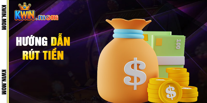 Rút Tiền Kwin – Xử Lý Với Tốc Độ Vượt Trội Bảo Mật Tối Đa 1 Hướng Dẫn Rút Tiền